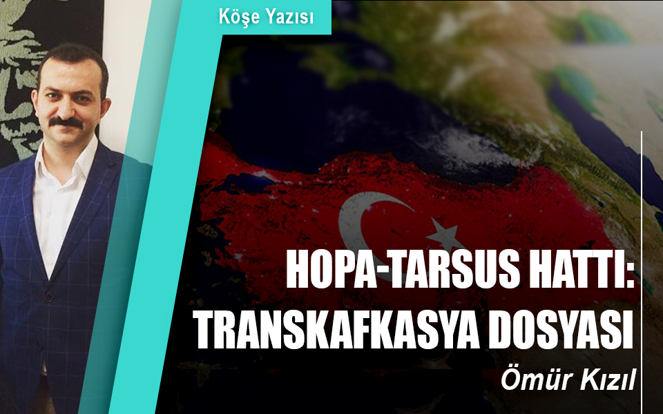 692934Hopa-Tarsus Hattı Transkafkasya Dosyası.jpg